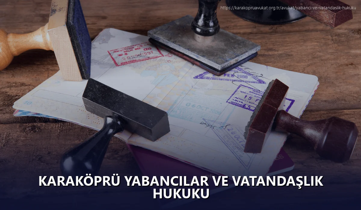 Karaköprü Yabancılar ve Vatandaşlık Hukuku